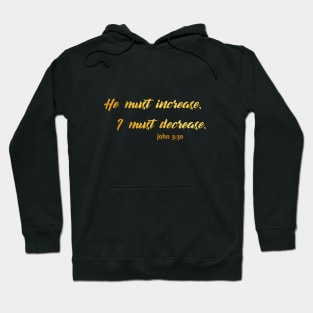 He must increase i must decrease john 3 30 Hoodie